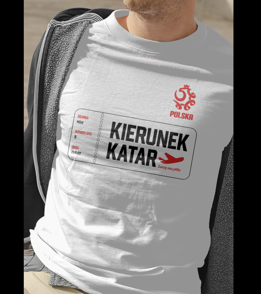 Kierunek Katar Polska 21/11/22 Lot Numer 9 Łączy Nas Piłka Bramka MŚ22 T-Shirt