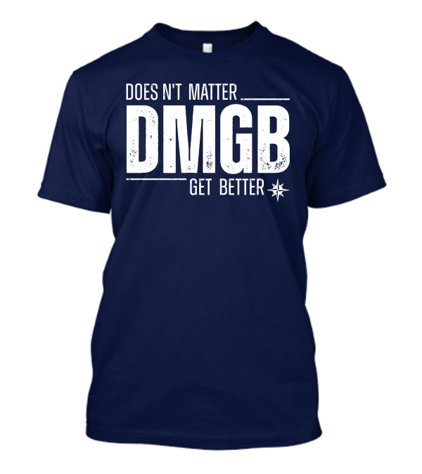 Doesn't Matter DMGB Get Better Star Compass T-Shirt