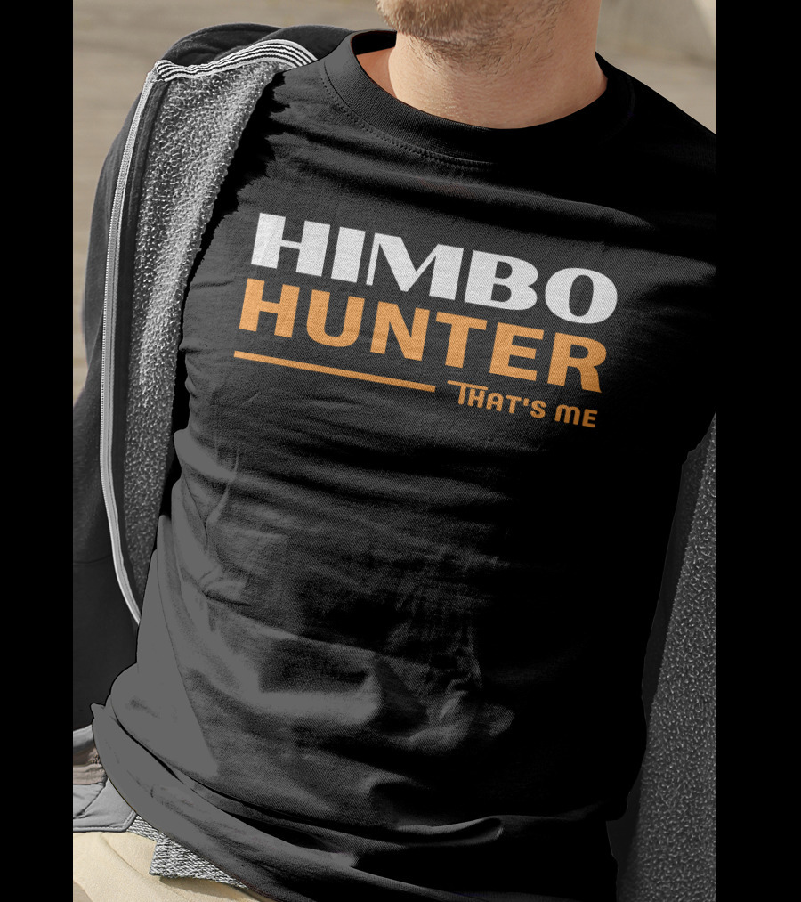 Himbo Hunter That's Me Bold White And Orange Text T-Shirt