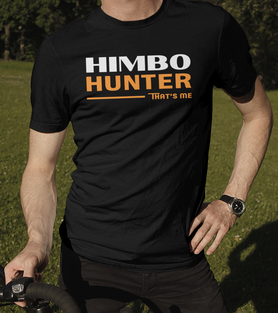 Himbo Hunter That's Me Bold White And Orange Text T-Shirt