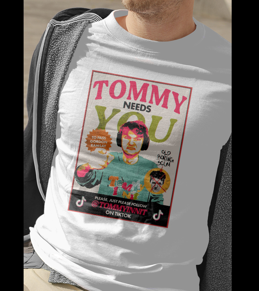 Tommy Needs You To Pass Gordon Ramsay Please Just Please Follow Tommyinnit On Tiktok T-Shirt