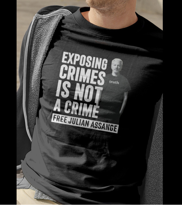 Exposing Crimes Is Not A Crime Free Julian Assange Truth T-Shirt