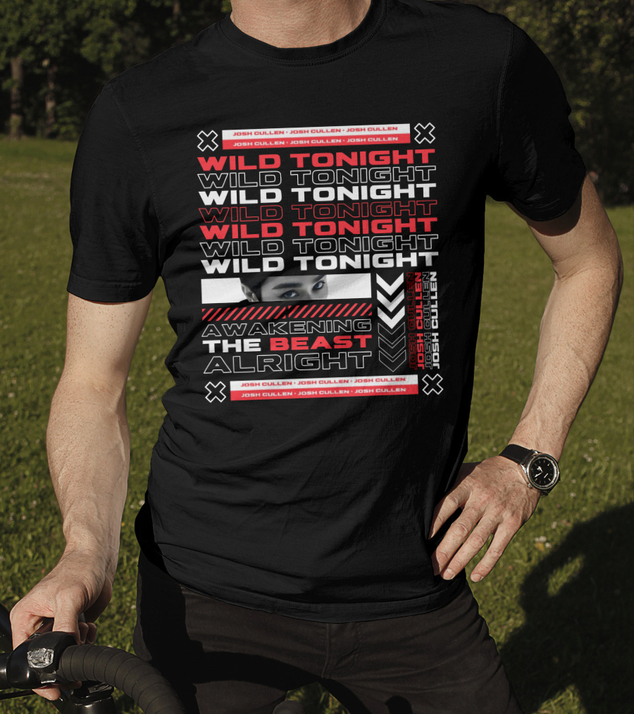 Josh Cullen Wild Tonight Awakening The Beast Alright T-Shirt