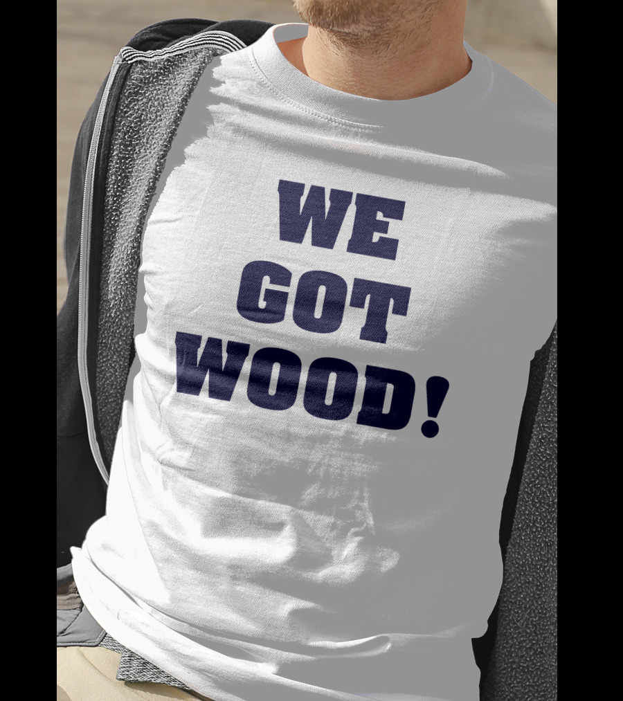 Hayden Wesneski We Got Wood Yankees Pitching MLB T-Shirt