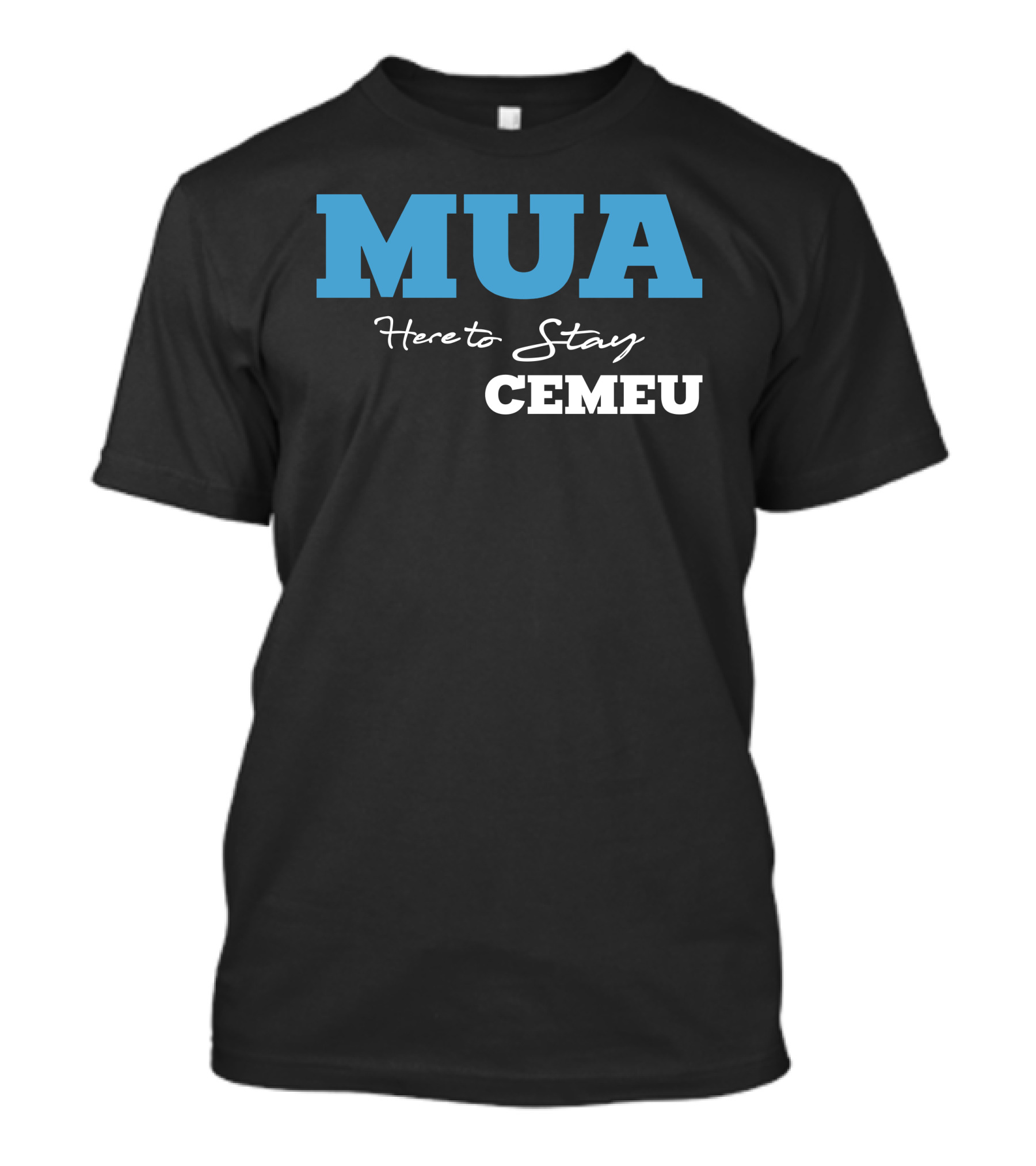 MUA Here To Stay CEMEU T-Shirt