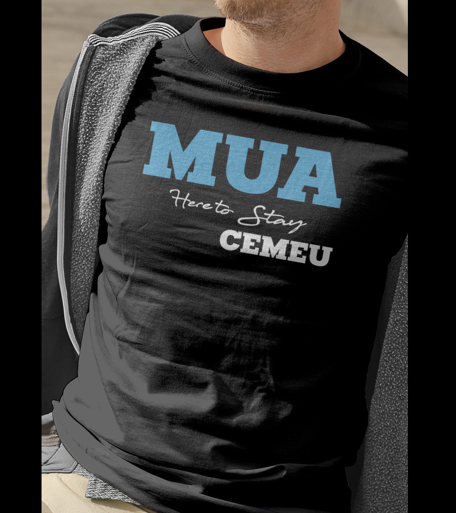 MUA Here To Stay CEMEU T-Shirt