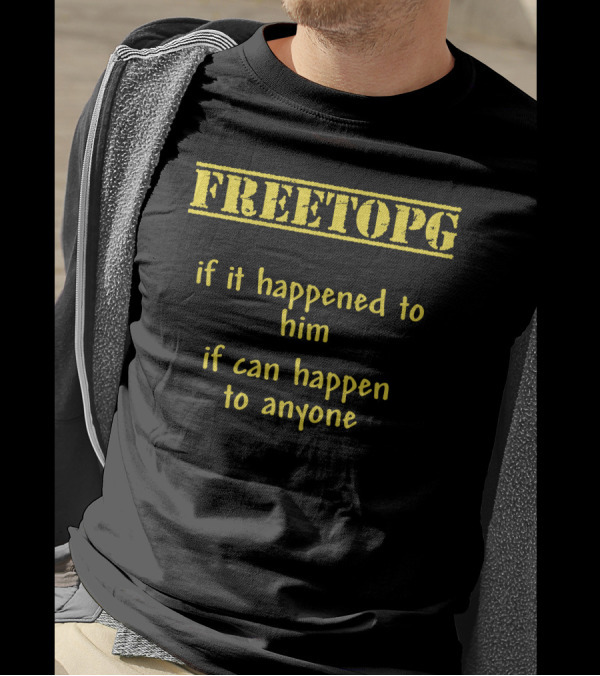 Freetopg If It Happened To Him It Can Happen To Anyone T-Shirt