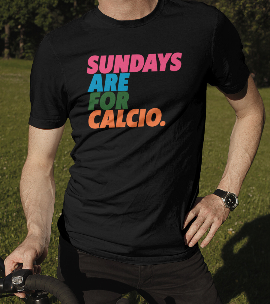 Sundays Are For Calcio Vibrant Text T-Shirt