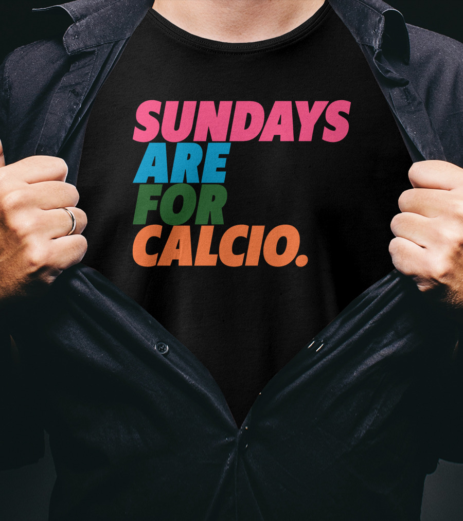 Sundays Are For Calcio Vibrant Text T-Shirt