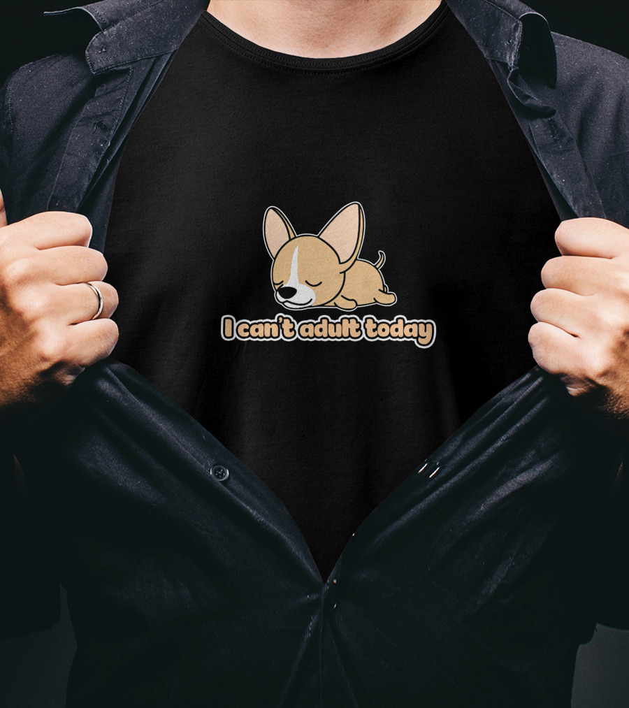 I Can't Adult Today Chihuahua Sleeping T-Shirt