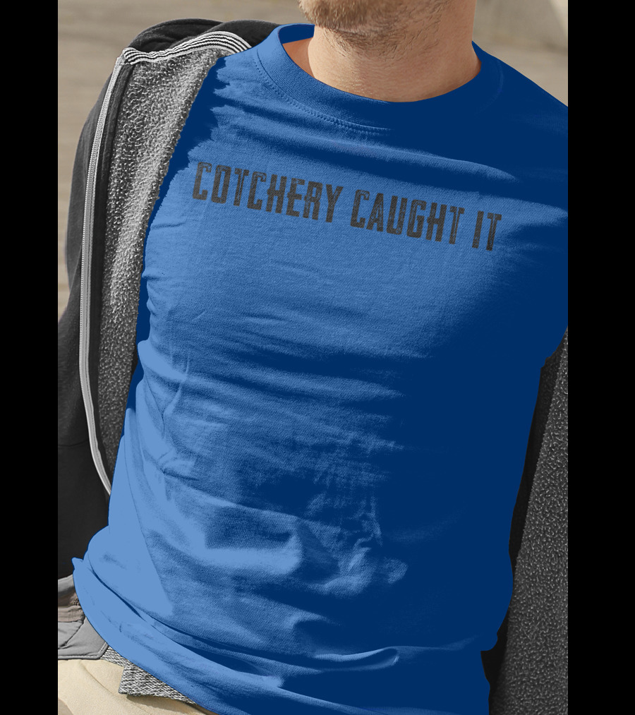 Roaring Riot Store Cotchery Caught It Football Catchphrase T-Shirt