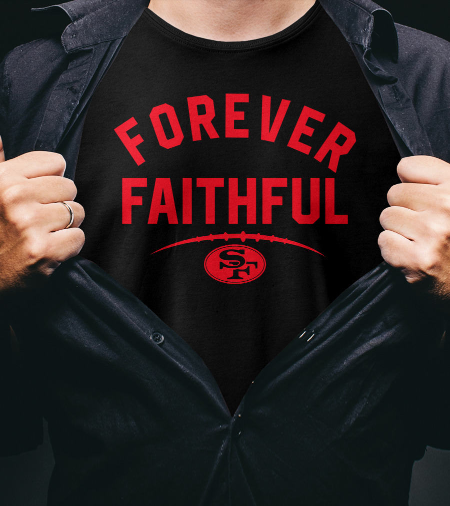 Forever Faithful 49ers SF Football T-Shirt