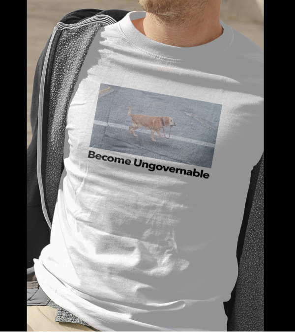 Shitheadsteve Merch Become Ungovernable Dog Holding Leash T-Shirt