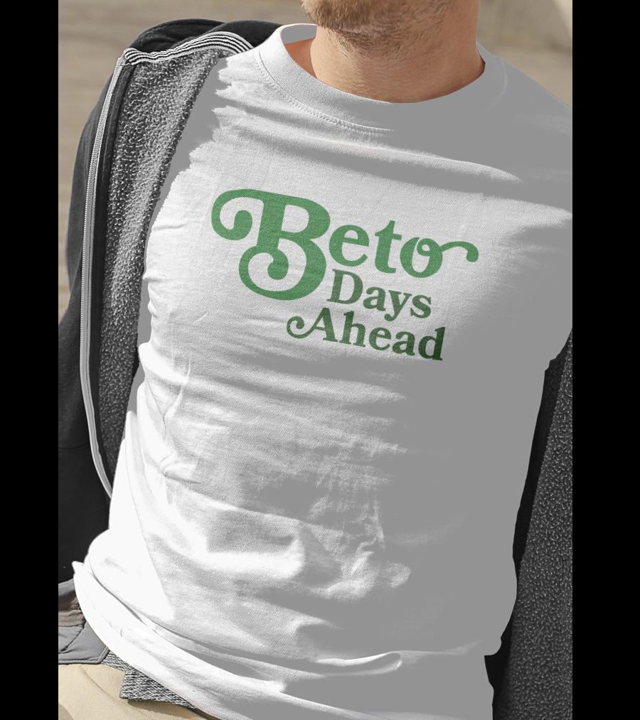 Beto Days Ahead T-Shirt