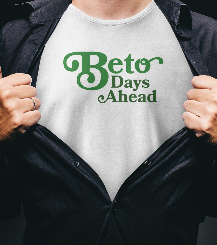 Beto Days Ahead T-Shirt