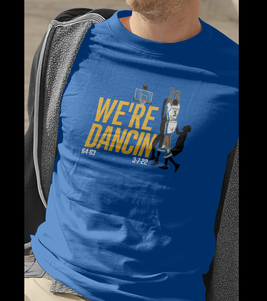 We're Dancin' Basketball 64-63 3-7-22 T-Shirt