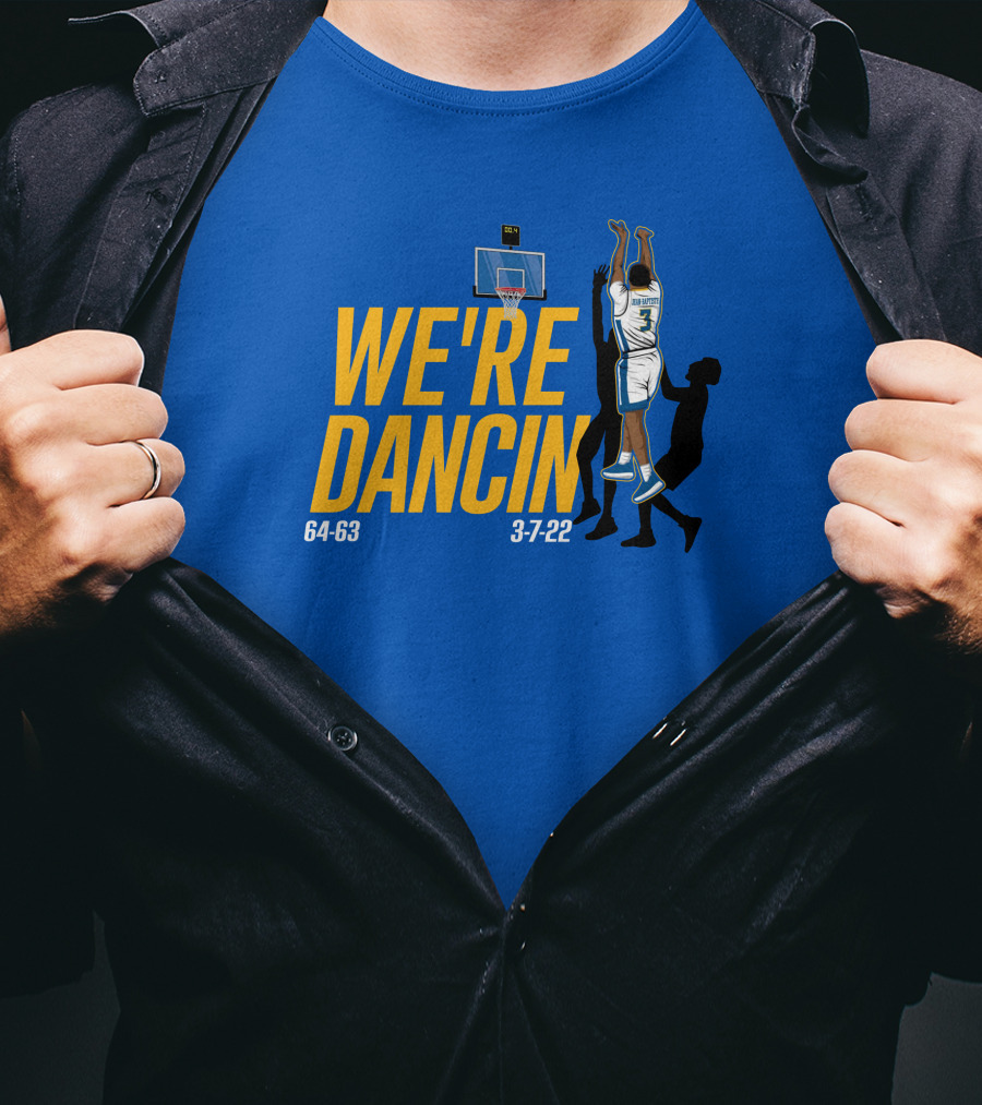We're Dancin' Basketball 64-63 3-7-22 T-Shirt