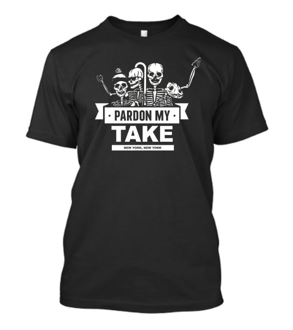 Pardon My Take Skeletons New York New York T-Shirt