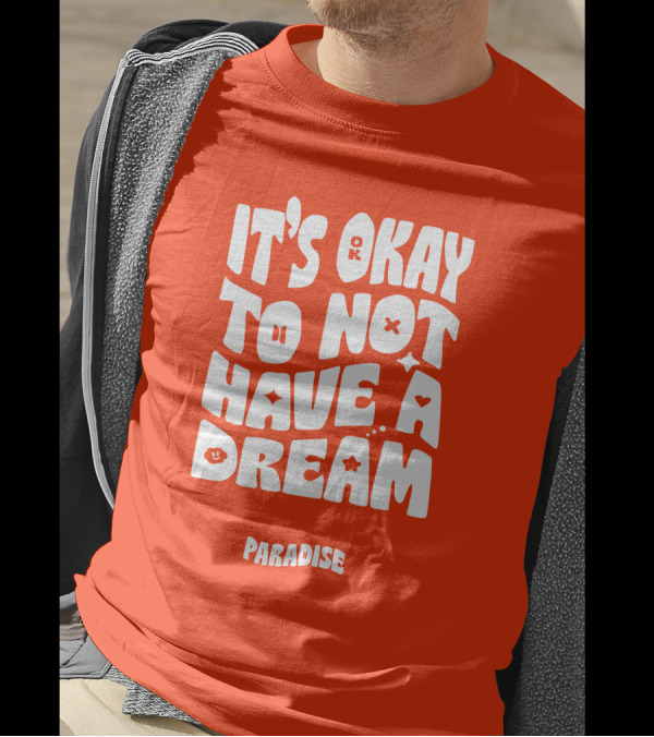 It's Okay To Not Have A Dream Paradise BTS T-Shirt