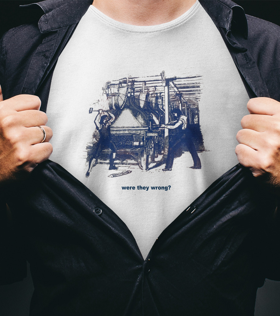 Edward Ongweso Jr Were They Wrong Labor Machine Workers T-Shirt