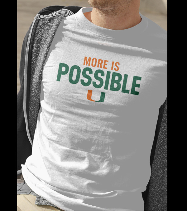 More Is Possible Miami Hurricanes U Basketball T-Shirt