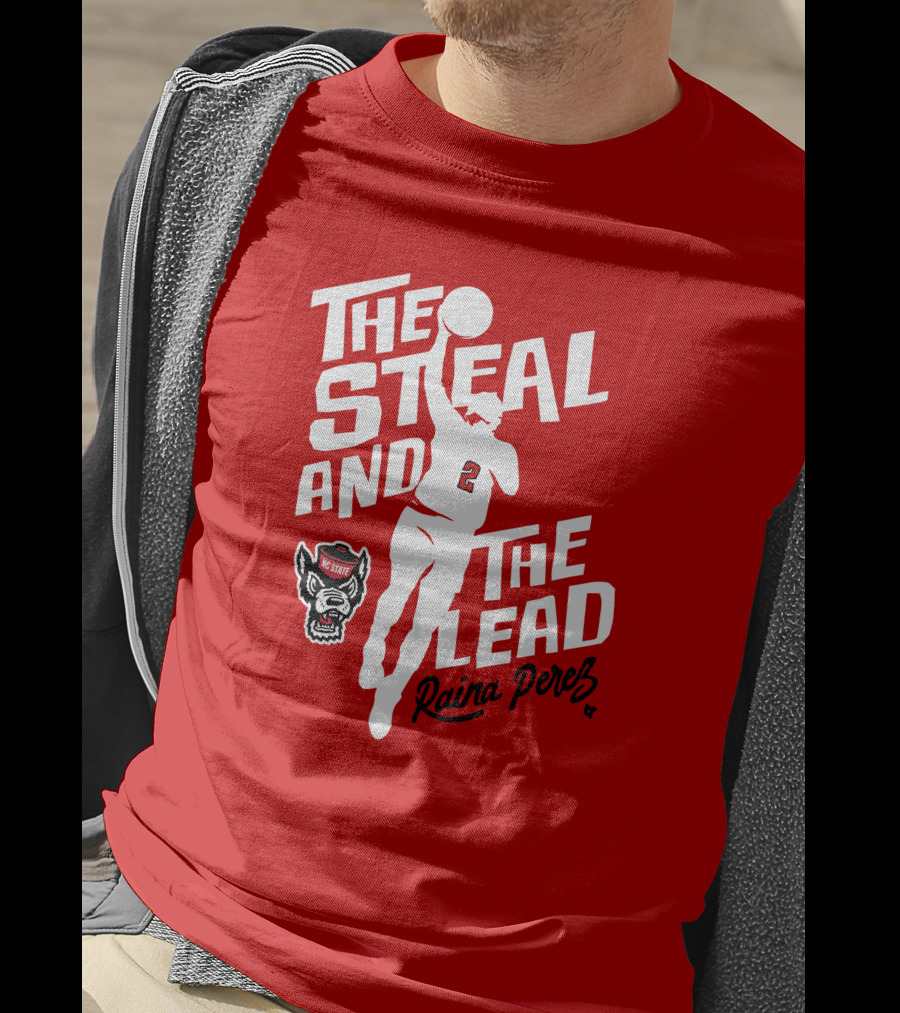 The Steal And The Lead Raina Perez NC State Wolfpack Basketball T-Shirt