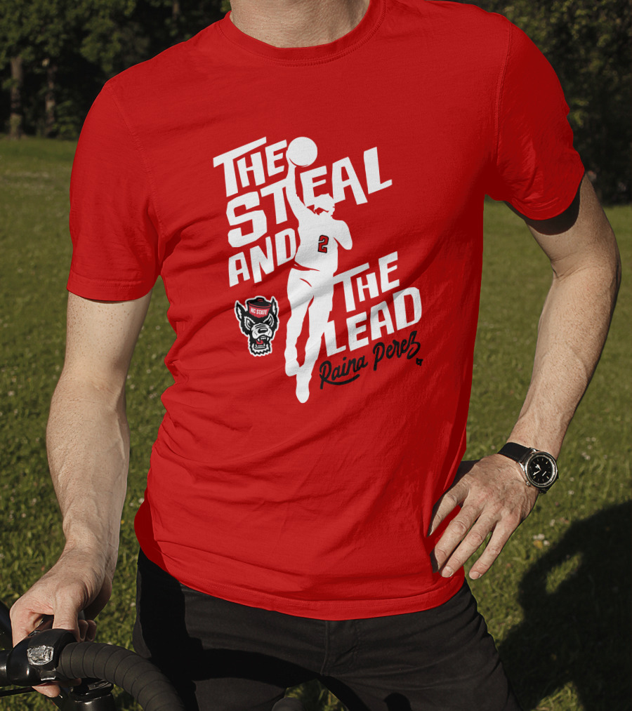 The Steal And The Lead Raina Perez NC State Wolfpack Basketball T-Shirt