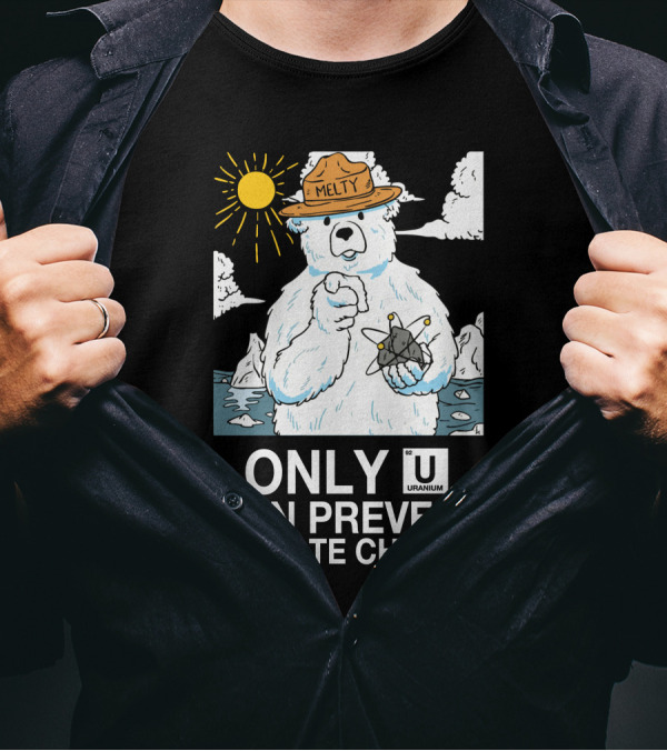 Only Uranium Can Prevent Climate Change Melty Polar Bear T-Shirt
