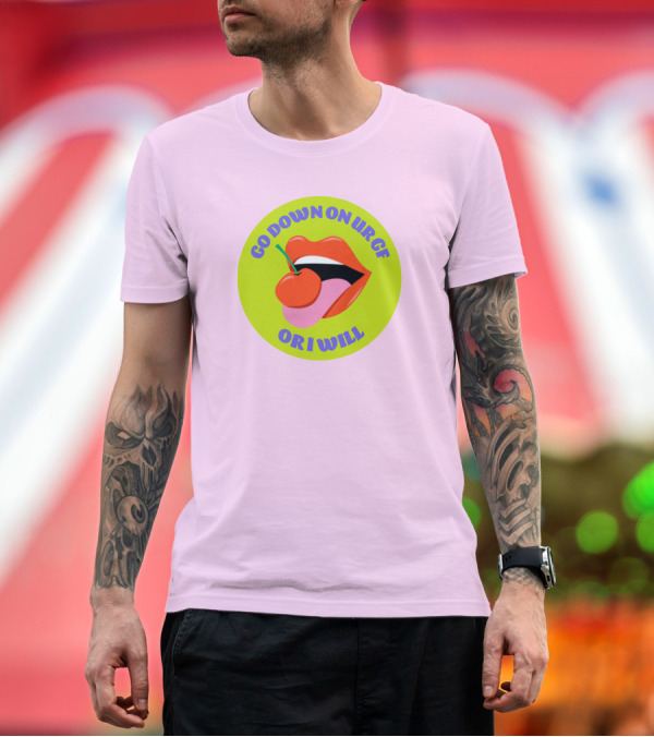Premium T-Shirt: Go Down On Ur Gf Or I Will Lips Cherry Circle T-Shirt Go Down On Ur Gf Or I Will Lips Cherry Circle T-Shirt