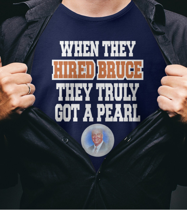 WHEN THEY HIRED BRUCE THEY TRULY GOT A PEARL - BRUCE PEARL IMAGE T-Shirt