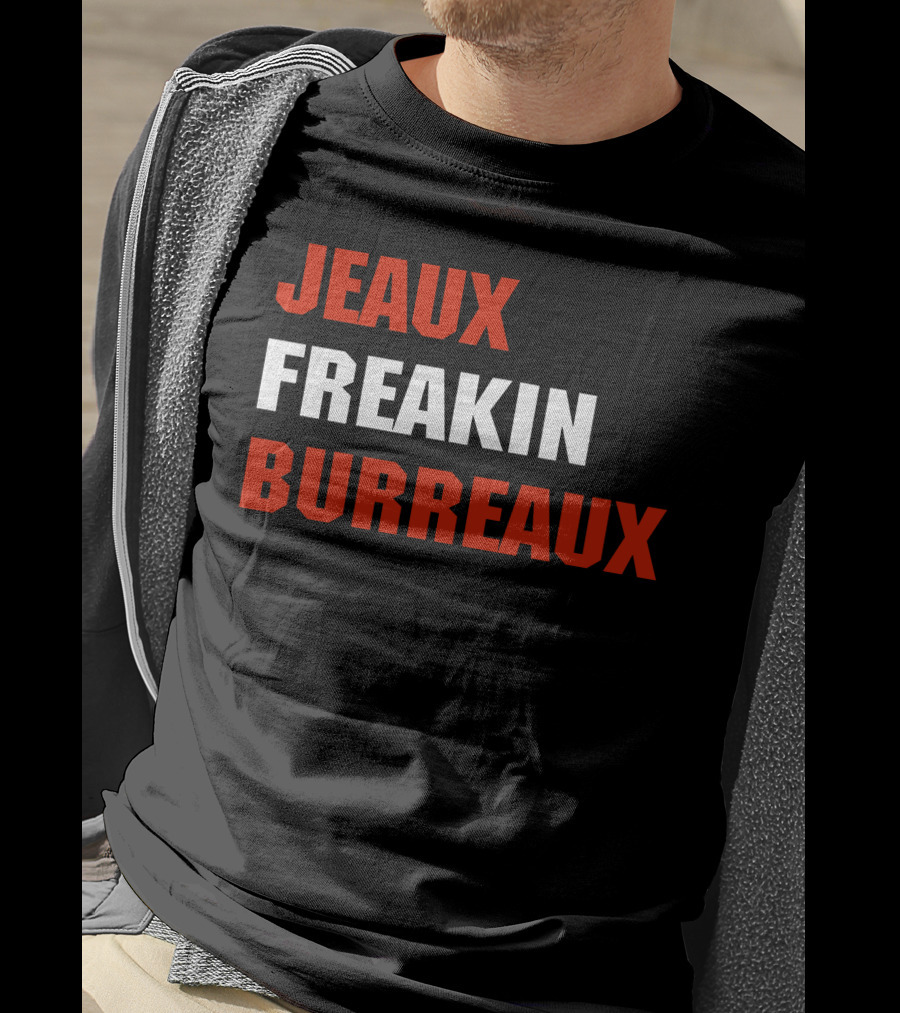 Jeaux Freakin Burreaux Football LSU Player Fan T-Shirt