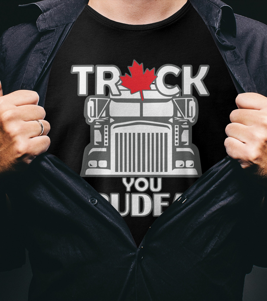 Ana Braga Truck You Trudeau Maple Leaf Semi-Truck T-Shirt