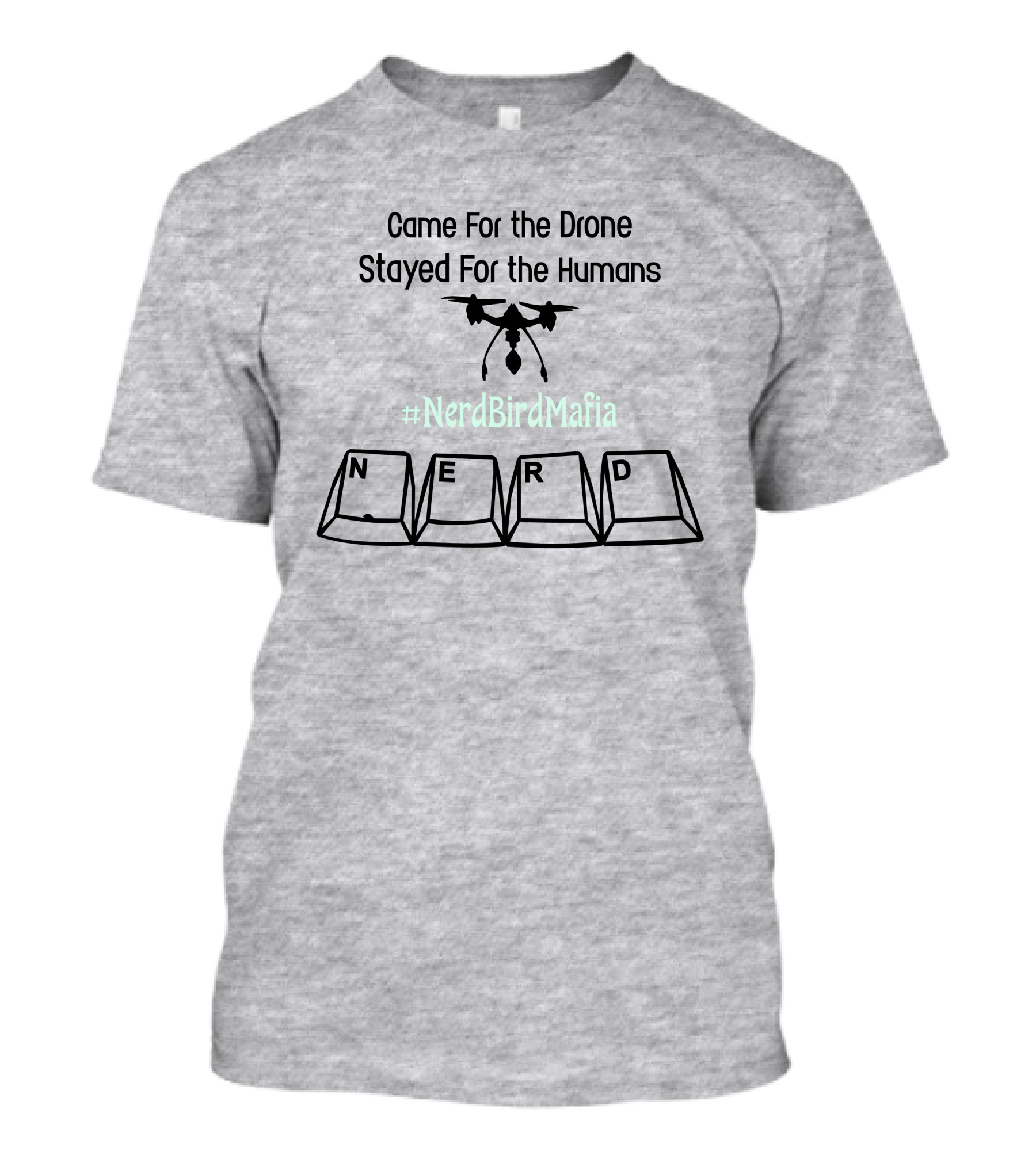 Came For The Drone Stayed For The Humans Nerd Bird Mafia Keyboard T-Shirt