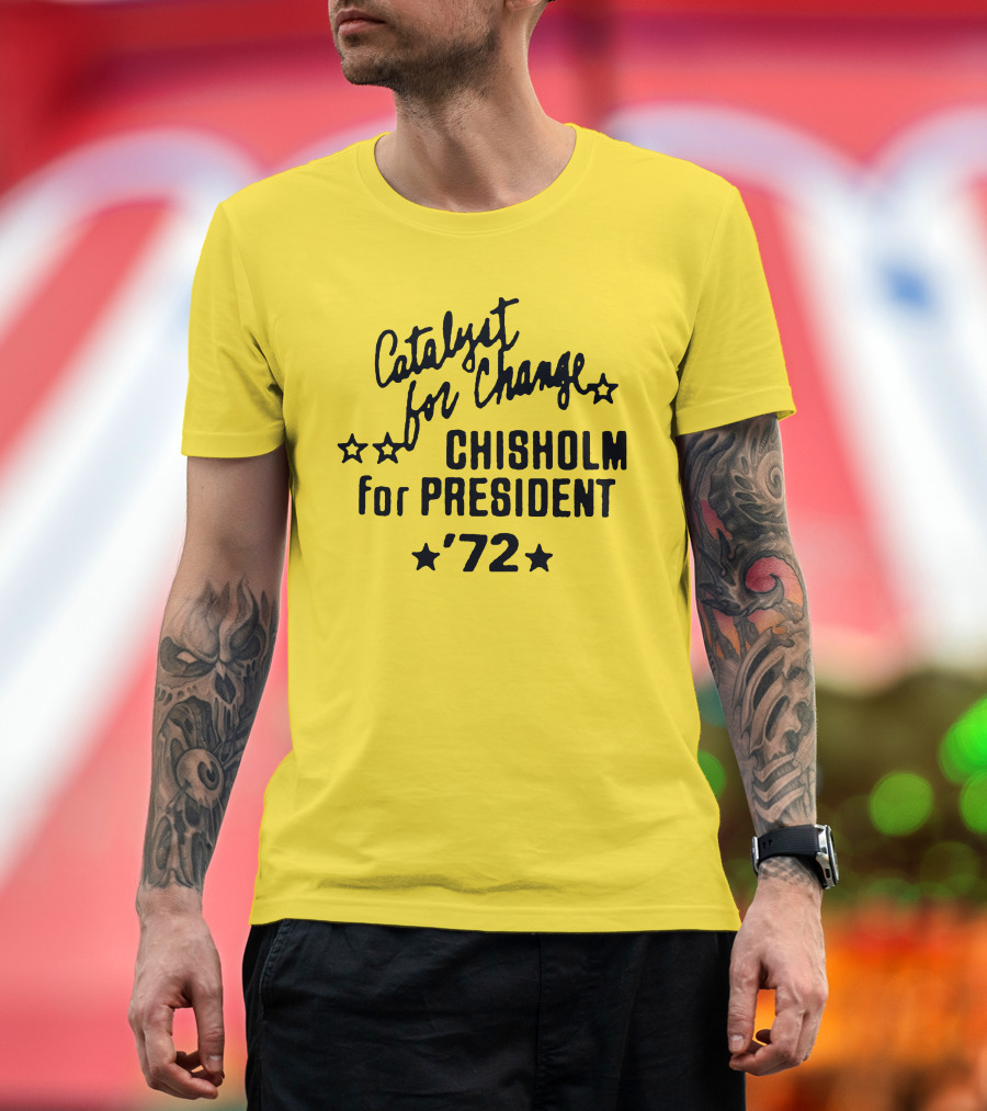 Catalyst for Change Chisholm for President '72 Stars T-Shirt