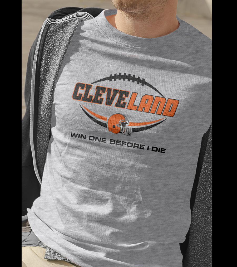 Cleveland Football Helmet Win One Before I Die T-Shirt