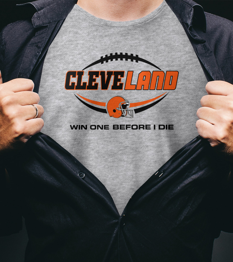 Cleveland Football Helmet Win One Before I Die T-Shirt