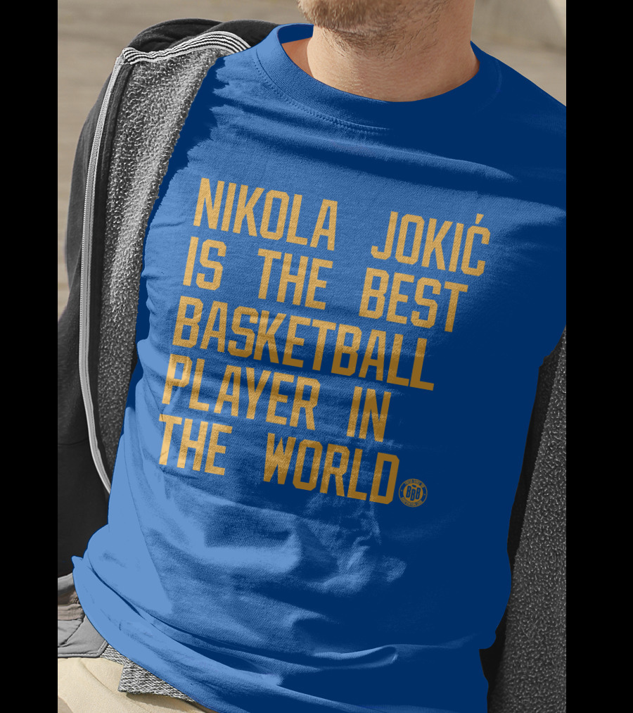 Nikola Jokic Is The Best Basketball Player In The World BBB T-Shirt