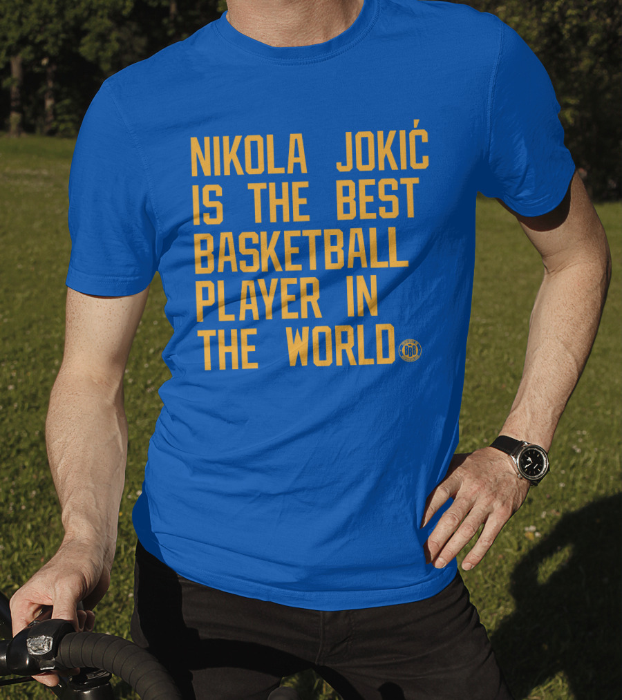 Nikola Jokic Is The Best Basketball Player In The World BBB T-Shirt