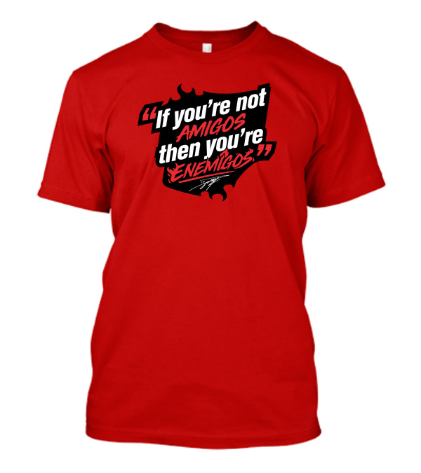 If You're Not Amigos Then You're Enemigos Drama T-Shirt