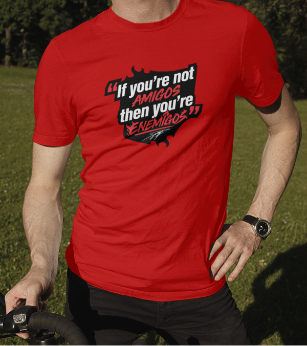 If You're Not Amigos Then You're Enemigos Drama T-Shirt