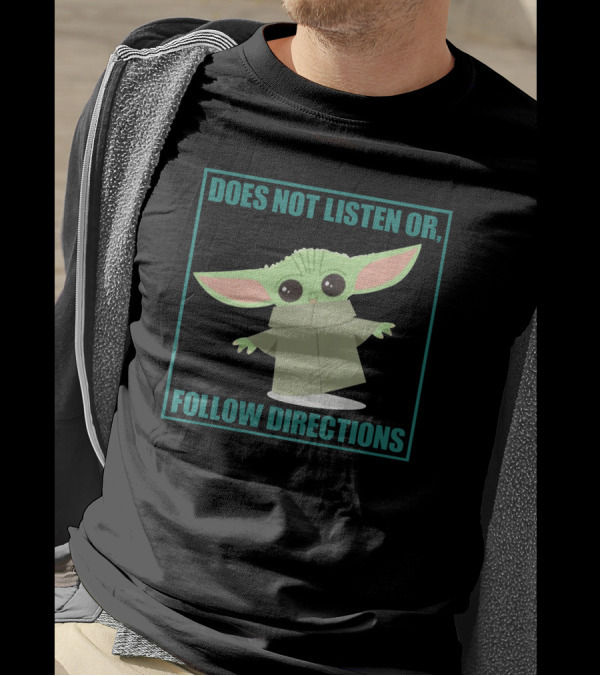 Does Not Listen Or Follow Directions Baby Yoda T-Shirt