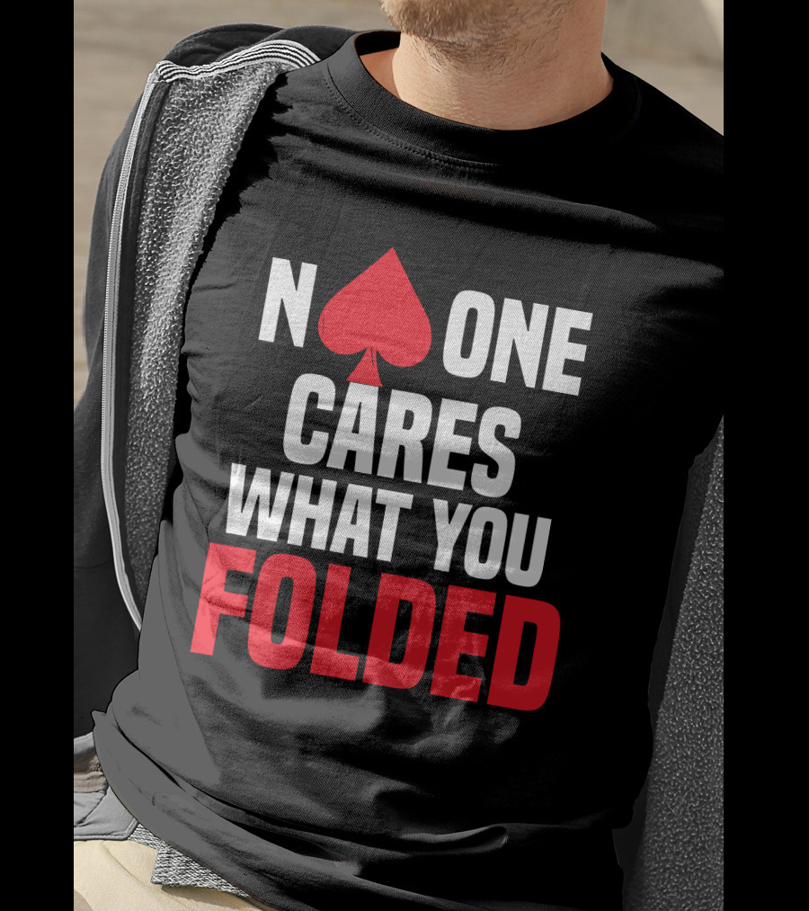 Melissa Burr Poker No One Cares What You Folded Spade T-Shirt