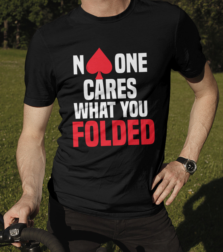 Melissa Burr Poker No One Cares What You Folded Spade T-Shirt