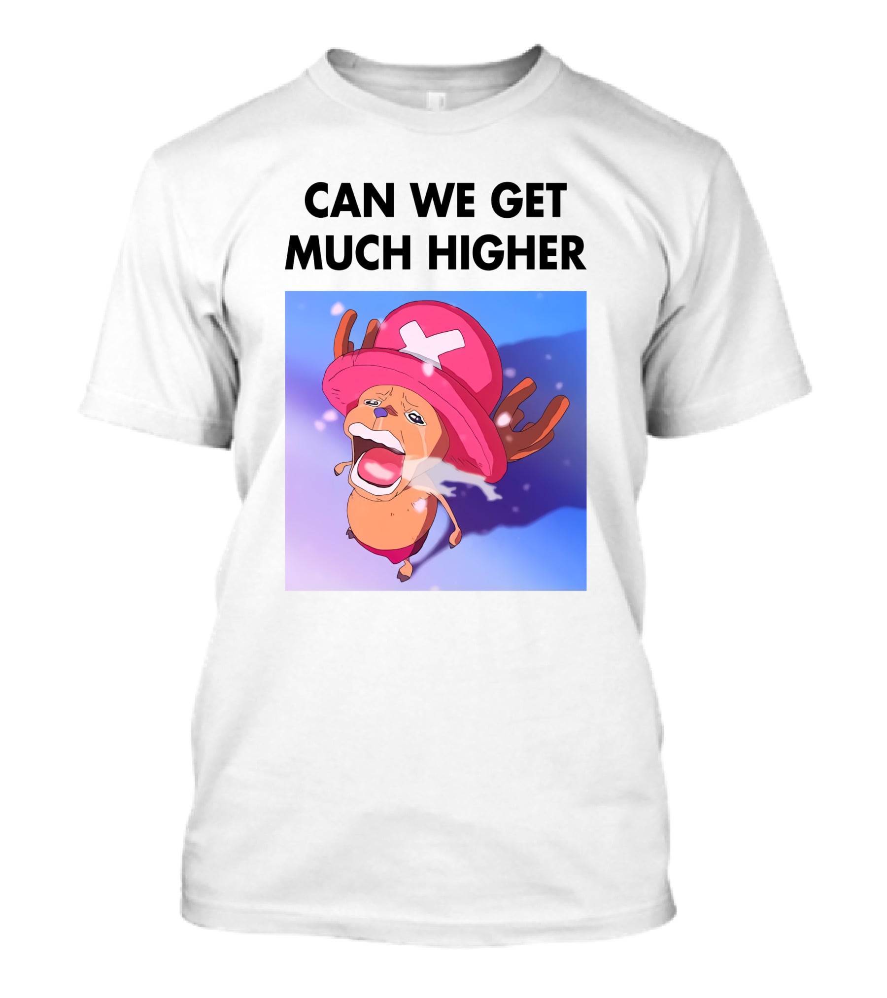 Can We Get Much Higher Tony Tony Chopper One Piece T-Shirt