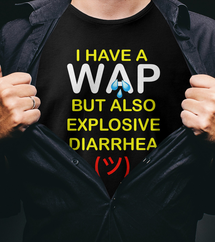 Teenhearts I Have A Wap Emoji But Also Explosive Diarrhea Shrug Face T-Shirt