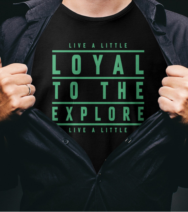 Moe Sargi Loyal To The Explore Live A Little T-Shirt