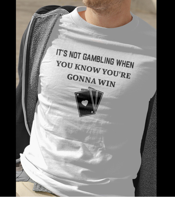 Degenerated Clothing It's Not Gambling When You Know You're Gonna Win Playing Cards T-Shirt