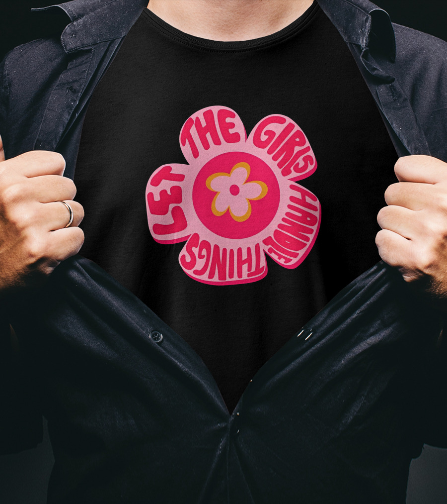 Theemarketingmamí Let The Girls Handle Things Pink Retro Flower T-Shirt