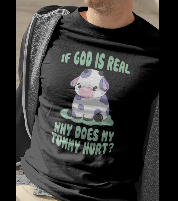 Brysonoppermann If God Is Real Why Does My Tummy Hurt Cute Cow T-Shirt