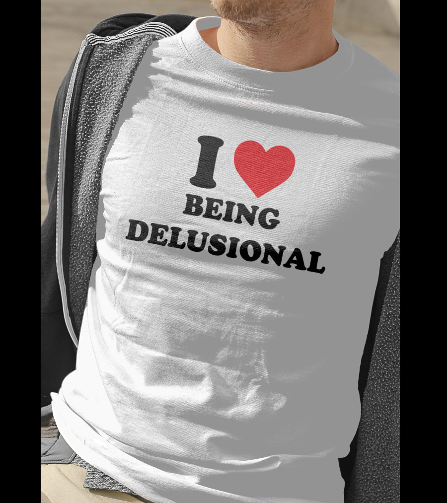 I Love Being Delusional Drama For Breakfast T-Shirt